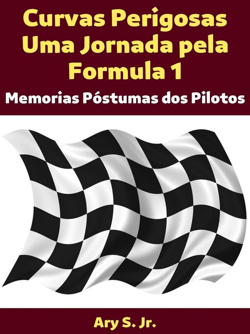Title details for Curvas Perigosas Uma Jornada pela Formula 1 by Ary S. Jr. - Available